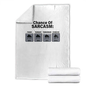 Funny Sarcastic Throw Blanket Chance Of Sarcasm Forecast Weather TS10 White Print Your Wear