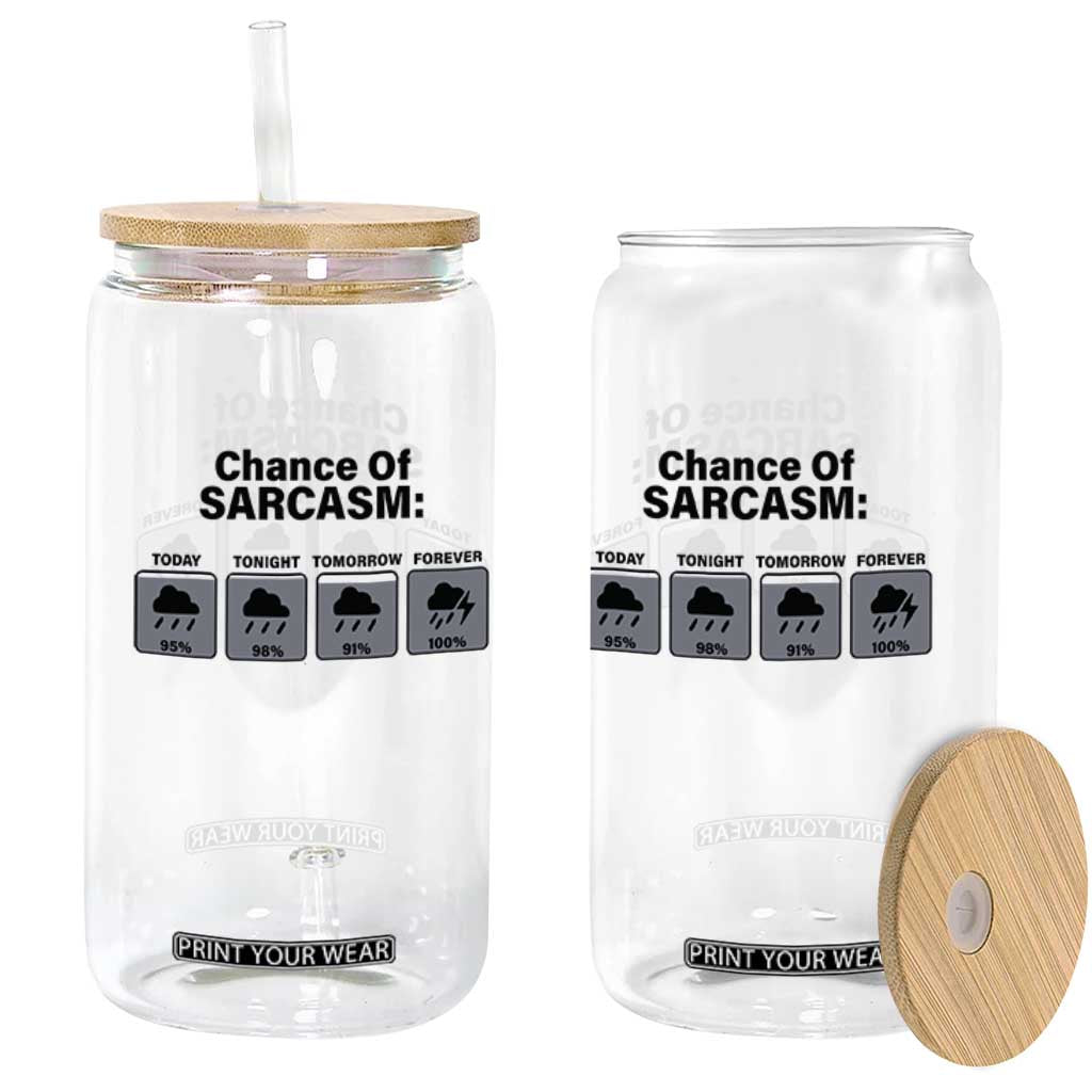 Funny Sarcastic Glass Can Chance Of Sarcasm Forecast Weather TS10 Print Your Wear
