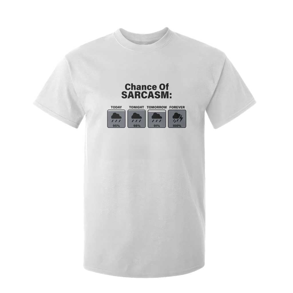 Funny Sarcastic T Shirt For Kid Chance Of Sarcasm Forecast Weather TS10 White Print Your Wear