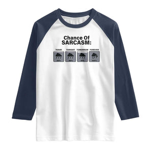 Funny Sarcastic Raglan Shirt Chance Of Sarcasm Forecast Weather TS10 White Navy Print Your Wear