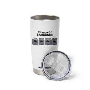 Funny Sarcastic Tumbler Cup Chance Of Sarcasm Forecast Weather TS10 Print Your Wear