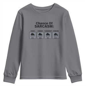 Funny Sarcastic Youth Sweatshirt Chance Of Sarcasm Forecast Weather TS10 Charcoal Print Your Wear