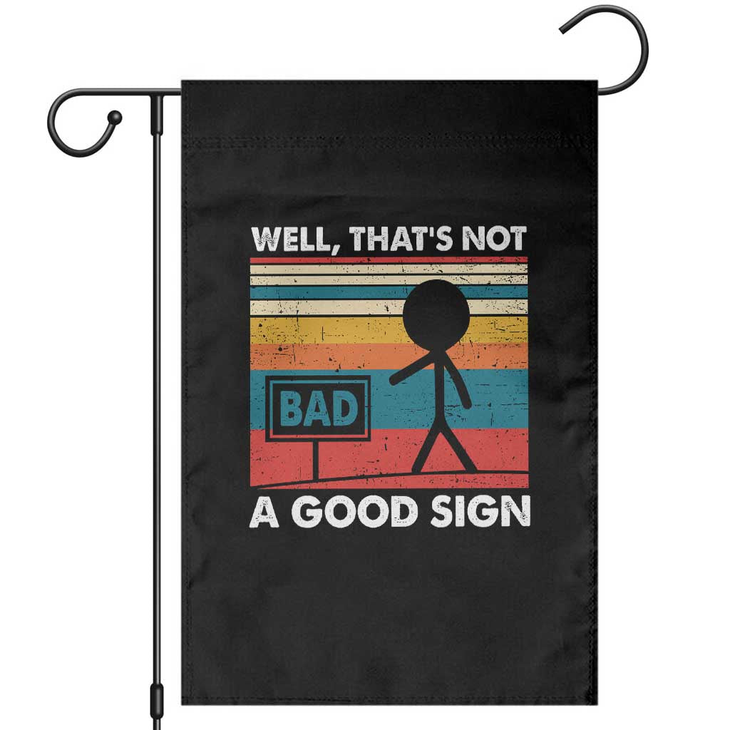 Funny Sarcastic Garden Flag Retro Well Not A Good Sign Gag Gift TS10 Black Print Your Wear