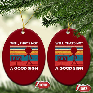 Funny Sarcastic Ceramic Ornament Retro Well Not A Good Sign Gag Gift TS10 Print Your Wear
