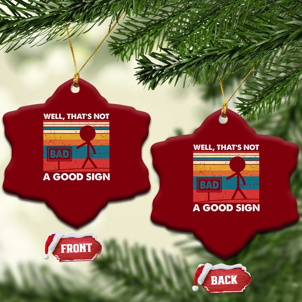 Funny Sarcastic Ceramic Ornament Retro Well Not A Good Sign Gag Gift TS10 Print Your Wear