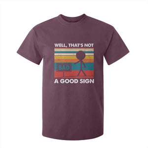 Funny Sarcastic T Shirt For Kid Retro Well Not A Good Sign Gag Gift TS10 Maroon Print Your Wear