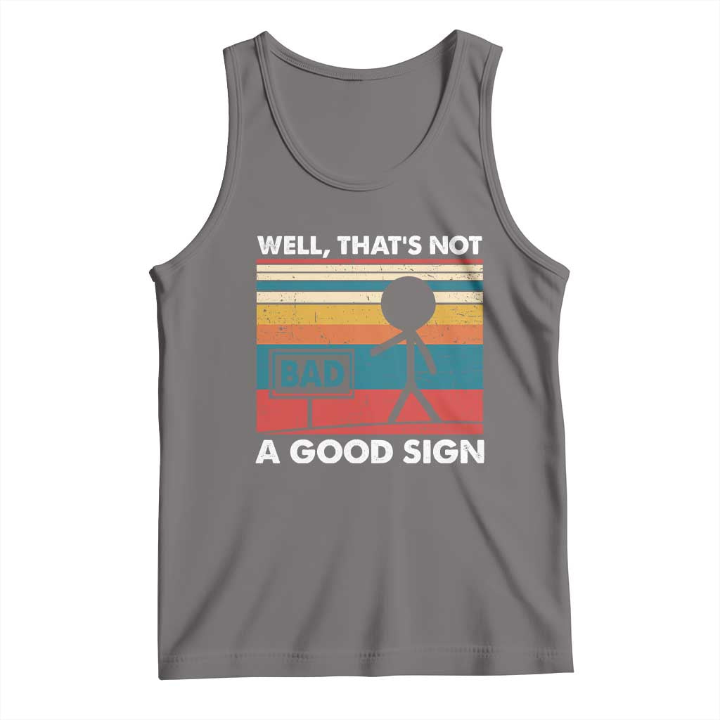 Funny Sarcastic Tank Top Retro Well Not A Good Sign Gag Gift TS10 Deep Heather Print Your Wear