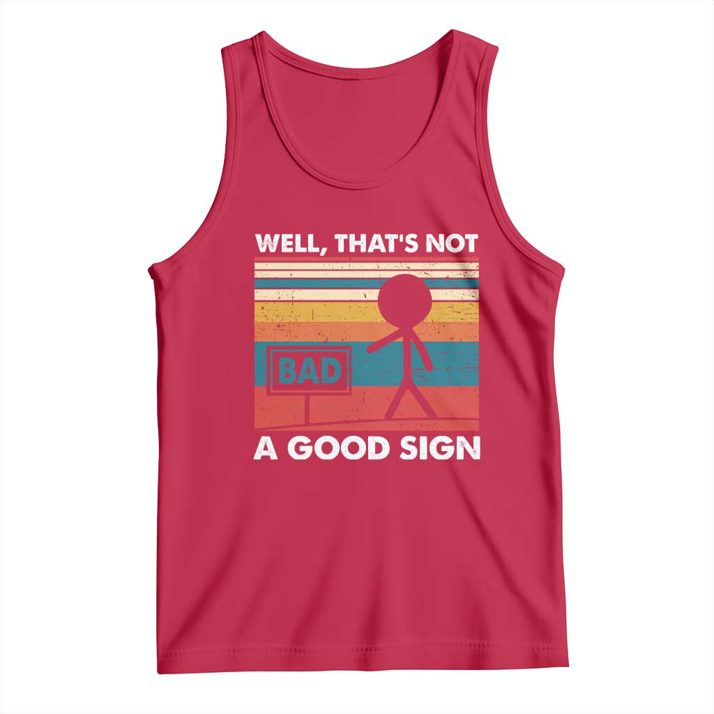 Funny Sarcastic Tank Top Retro Well Not A Good Sign Gag Gift TS10 Red Print Your Wear