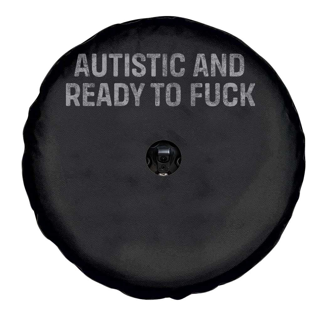 Funny Autism Autistic And Ready To Fuck Spare Tire Cover TS10 Print Your Wear