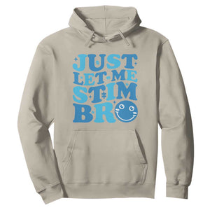 Autism Acceptance Hoodie Just Let Me Stim Bro ASD Special Education Teacher TS10 Sand Print Your Wear