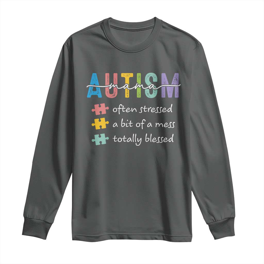 Blessed Autism Mama Long Sleeve Shirt Often Stressed A Bit of A Mess Totally Blessed TS10 Dark Heather Print Your Wear