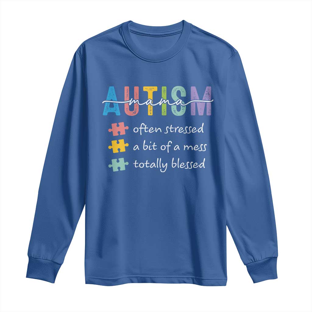 Blessed Autism Mama Long Sleeve Shirt Often Stressed A Bit of A Mess Totally Blessed TS10 Royal Blue Print Your Wear