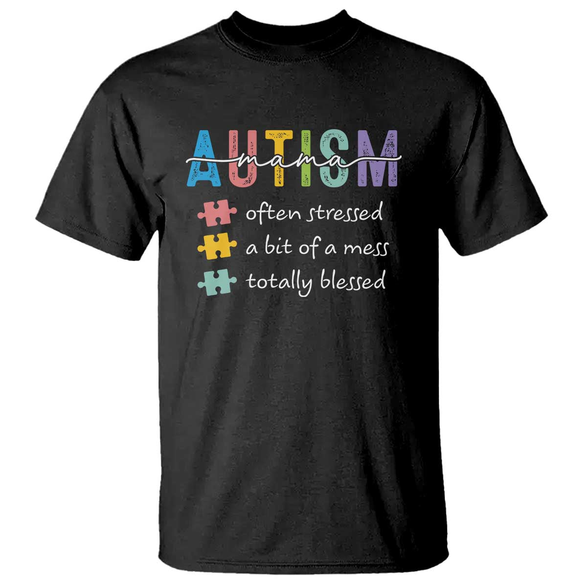 Blessed Autism Mama T Shirt Often Stressed A Bit of A Mess Totally Blessed TS10 Black Print Your Wear
