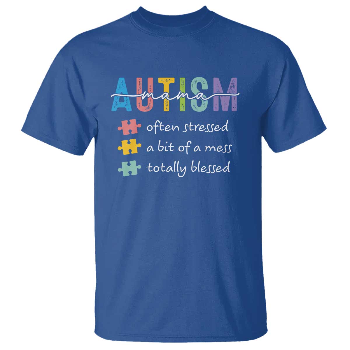 Blessed Autism Mama T Shirt Often Stressed A Bit of A Mess Totally Blessed TS10 Royal Blue Print Your Wear
