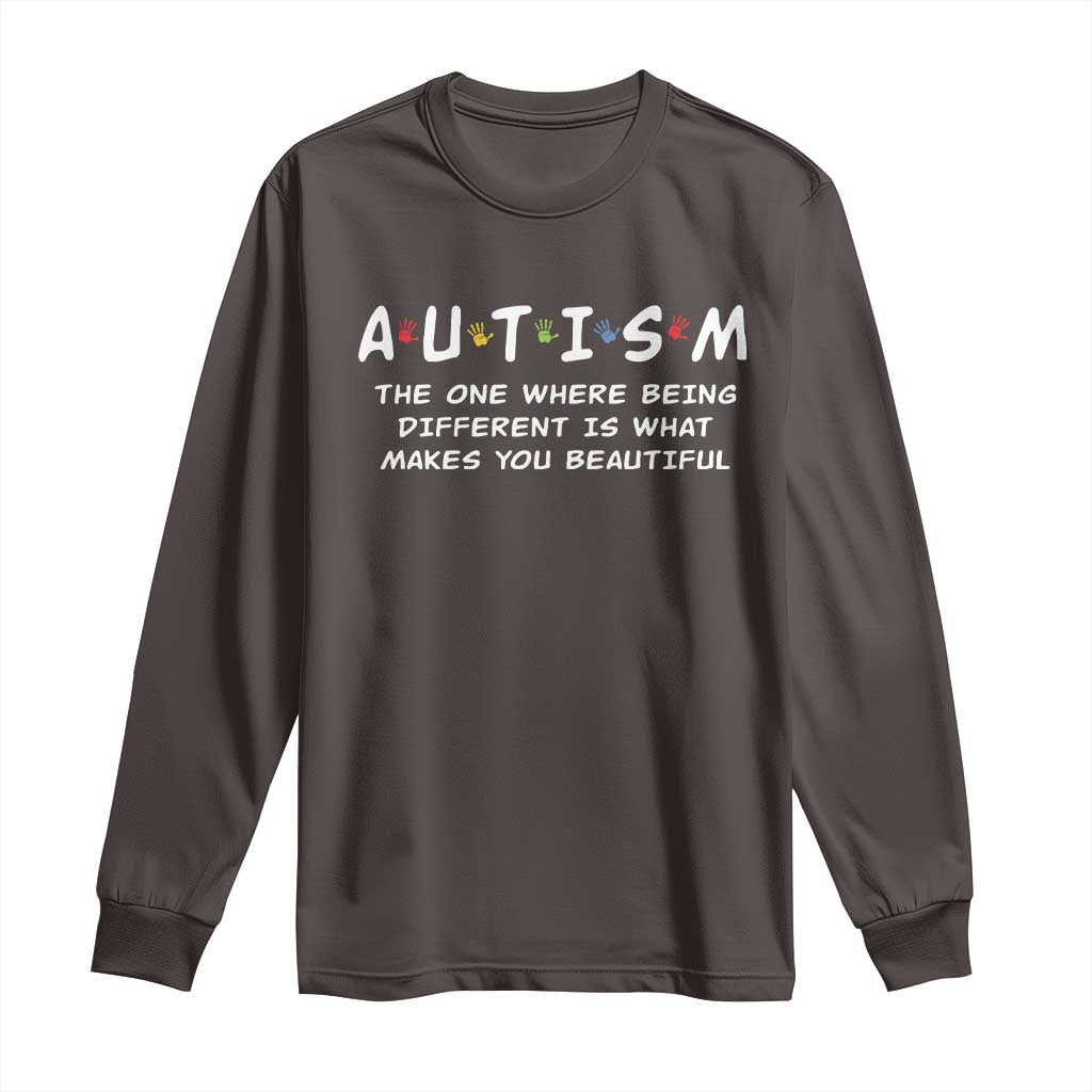 Friends Autism Long Sleeve Shirt The One Where Being Different is What Makes You Beautiful TS10 Dark Chocolate Print Your Wear