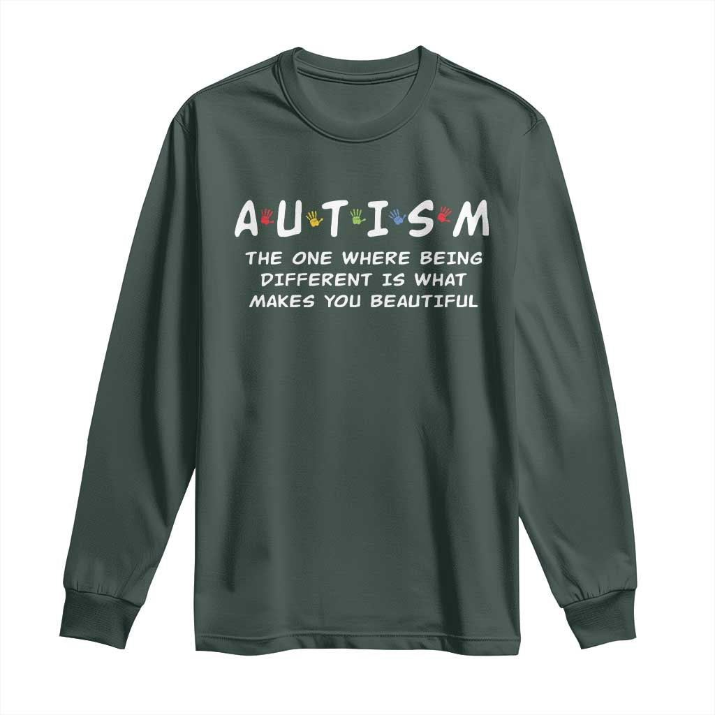 Friends Autism Long Sleeve Shirt The One Where Being Different is What Makes You Beautiful TS10 Dark Forest Green Print Your Wear
