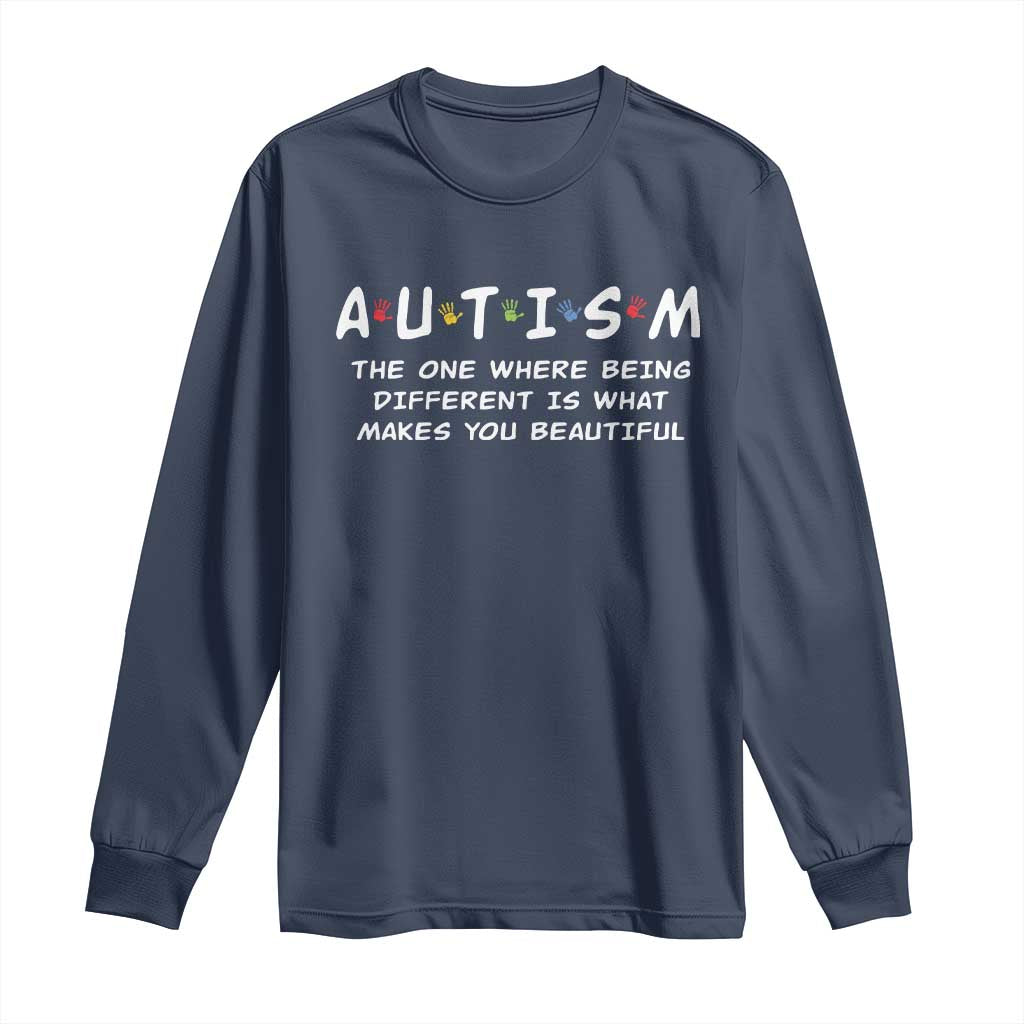 Friends Autism Long Sleeve Shirt The One Where Being Different is What Makes You Beautiful TS10 Navy Print Your Wear