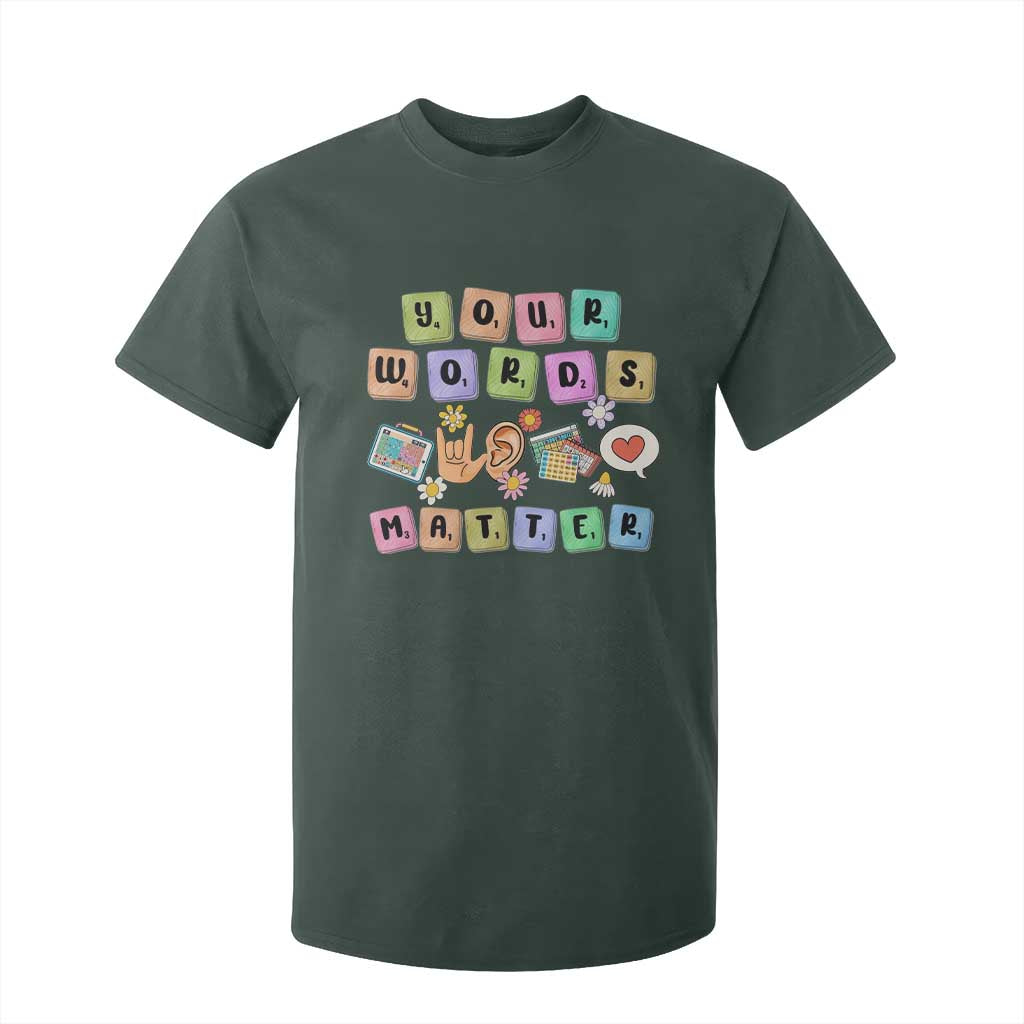 Autism Awareness Your Words Matter T Shirt For Kid Neurodiversity Special Education Sped Teacher TS10 Dark Forest Green Print Your Wear