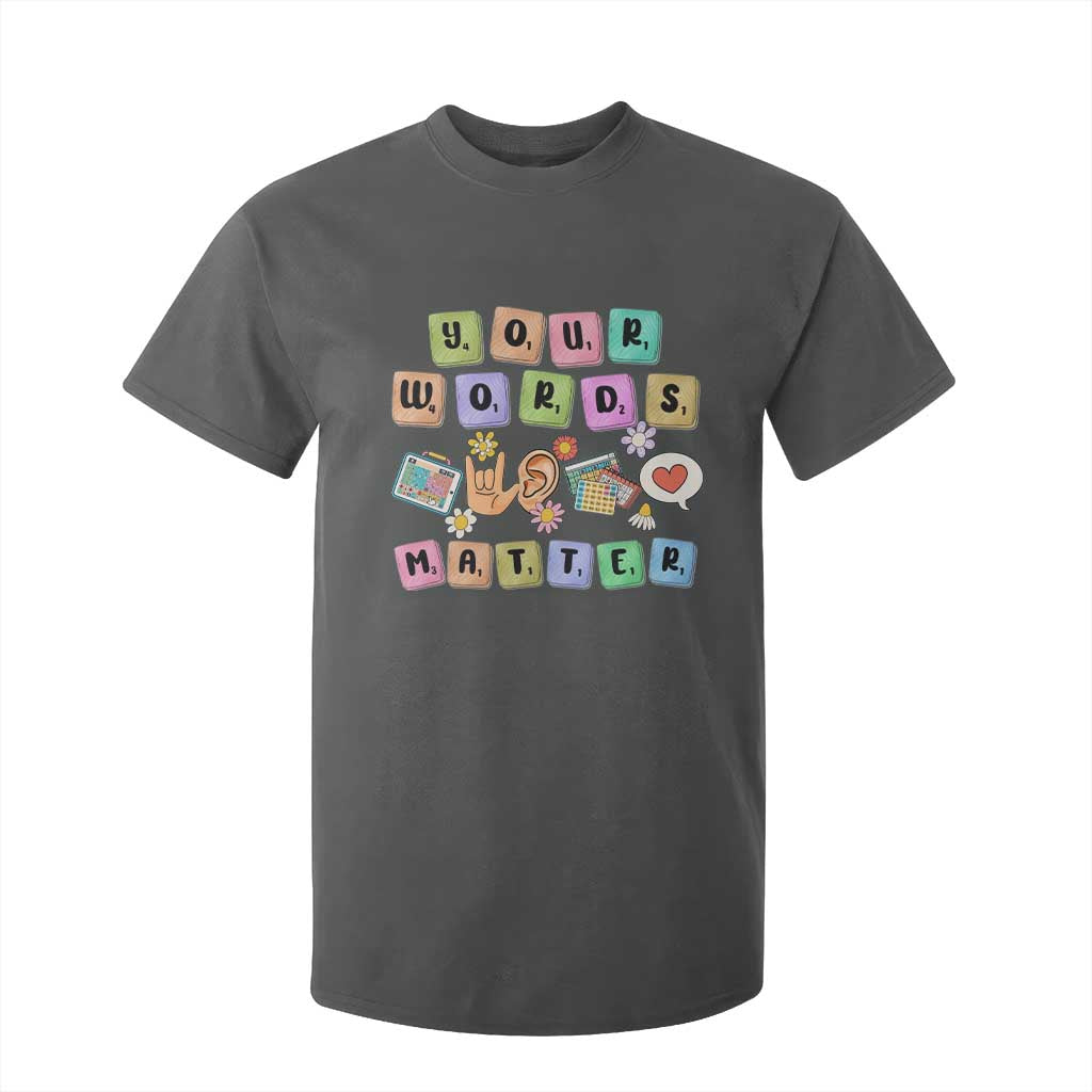 Autism Awareness Your Words Matter T Shirt For Kid Neurodiversity Special Education Sped Teacher TS10 Dark Heather Print Your Wear