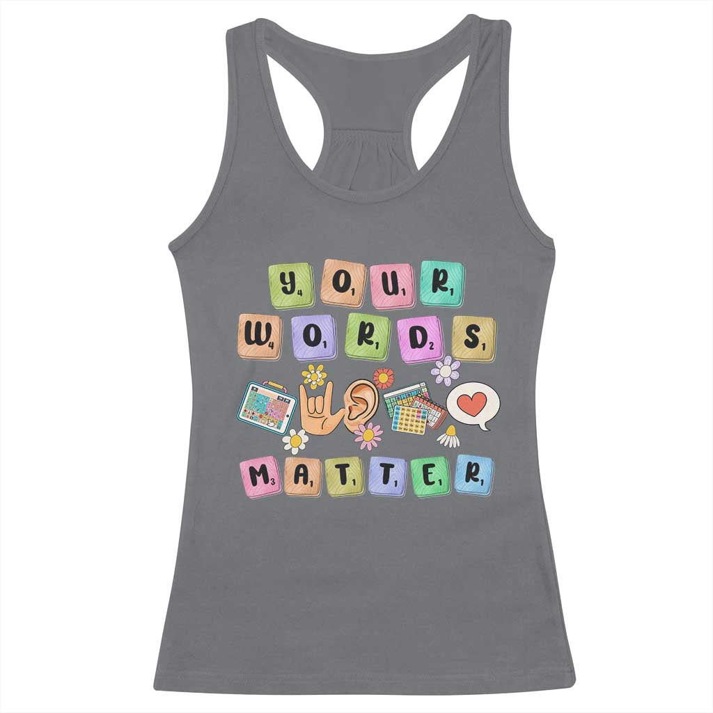 Autism Awareness Your Words Matter Racerback Tank Top Neurodiversity Special Education Sped Teacher TS10 Charcoal Print Your Wear