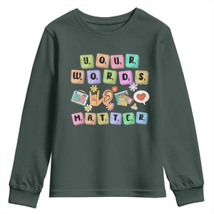 Autism Awareness Your Words Matter Youth Sweatshirt Neurodiversity Special Education Sped Teacher TS10 Dark Forest Green Print Your Wear