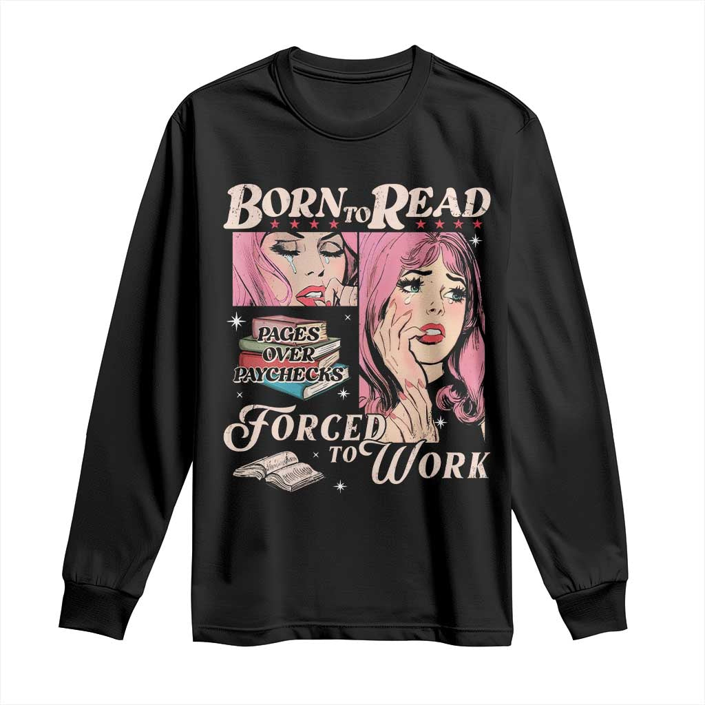 Born To Read Bookish Long Sleeve Shirt Funny Reader Book Addict TS10 Black Print Your Wear