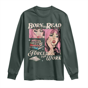 Born To Read Bookish Long Sleeve Shirt Funny Reader Book Addict TS10 Dark Forest Green Print Your Wear