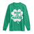 Funny St Patricks Day Long Sleeve Shirt Irish You Were Naked Vintage Clover Shamrock TS10 Irish Green Print Your Wear