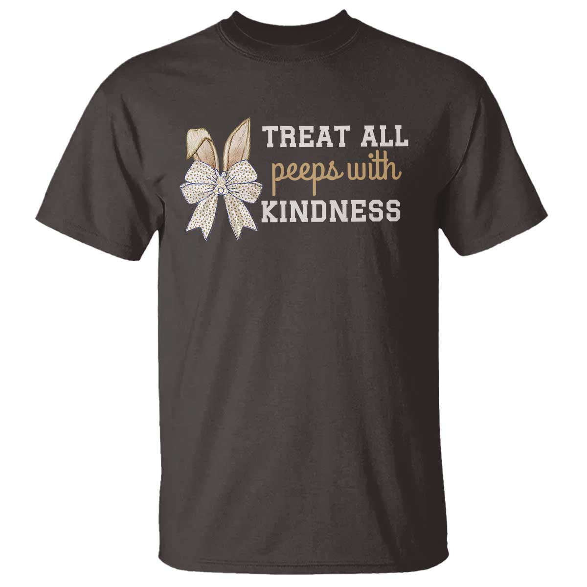 Bunny Coquette Ears Easter Teachers T Shirt Treat All Peeps With Kindness TS10 Dark Chocolate Print Your Wear