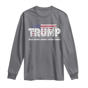 Trump Was Right about Everything Long Sleeve Shirt American Flag TS10 Charcoal Print Your Wear