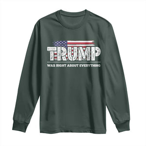 Trump Was Right about Everything Long Sleeve Shirt American Flag TS10 Dark Forest Green Print Your Wear