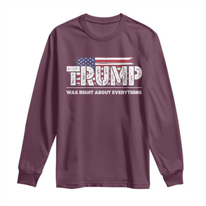 Trump Was Right about Everything Long Sleeve Shirt American Flag TS10 Maroon Print Your Wear