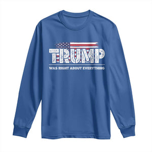 Trump Was Right about Everything Long Sleeve Shirt American Flag TS10 Royal Blue Print Your Wear