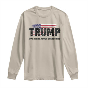 Trump Was Right About Everything Long Sleeve Shirt USA American Flag TS10 Sand Print Your Wear