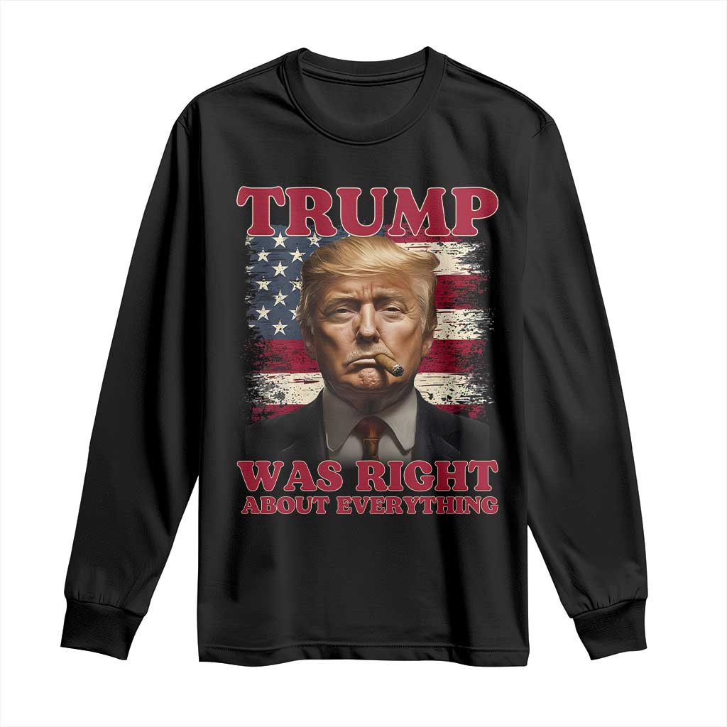 Donald Trump Was Right About Everything Long Sleeve Shirt USA Flag TS10 Black Print Your Wear