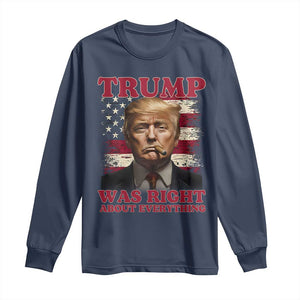 Donald Trump Was Right About Everything Long Sleeve Shirt USA Flag TS10 Navy Print Your Wear