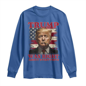 Donald Trump Was Right About Everything Long Sleeve Shirt USA Flag TS10 Royal Blue Print Your Wear