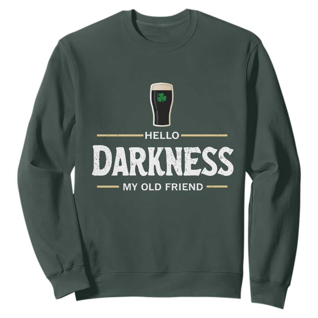 Hello Darkness My Old Friend Irish Beer Sweatshirt Funny Drinking St Patricks Day Party Shamrock TS10 Dark Forest Green Print Your Wear