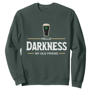 Hello Darkness My Old Friend Irish Beer Sweatshirt Funny Drinking St Patricks Day Party Shamrock TS10 Dark Forest Green Print Your Wear
