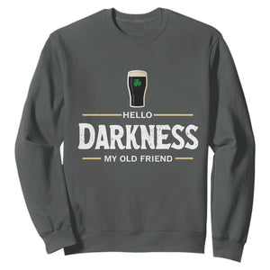 Hello Darkness My Old Friend Irish Beer Sweatshirt Funny Drinking St Patricks Day Party Shamrock TS10 Dark Heather Print Your Wear
