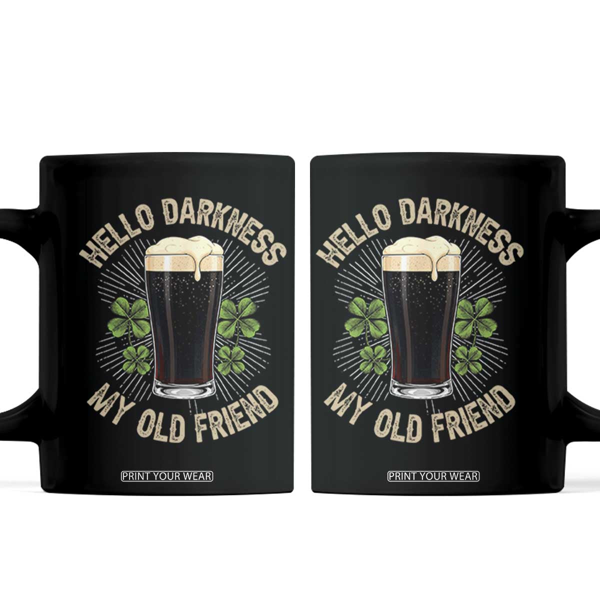 Irish Shamrock Beer Day Coffee Mug Hello Darkness My Old Friend TS10 Black Print Your Wear