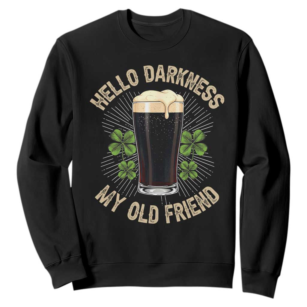 Irish Shamrock Beer Day Sweatshirt Hello Darkness My Old Friend TS10 Black Print Your Wear