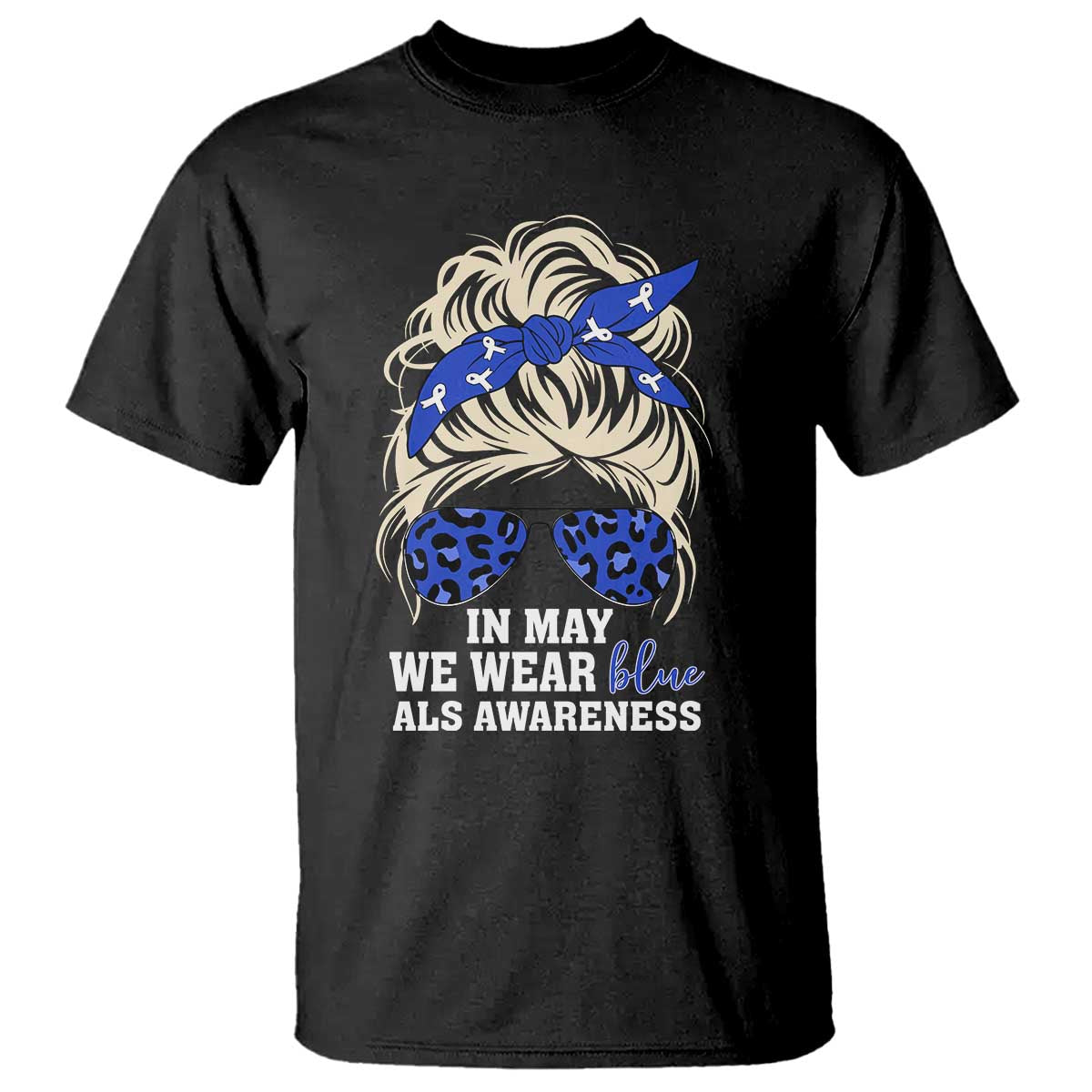 ALS Awareness We Wear Blue In May T Shirt TS10 Black Print Your Wear