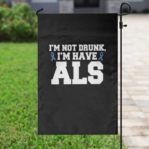 ALS Awareness Garden Flag Im Not Drunk I Have ALS TS10 Print Your Wear