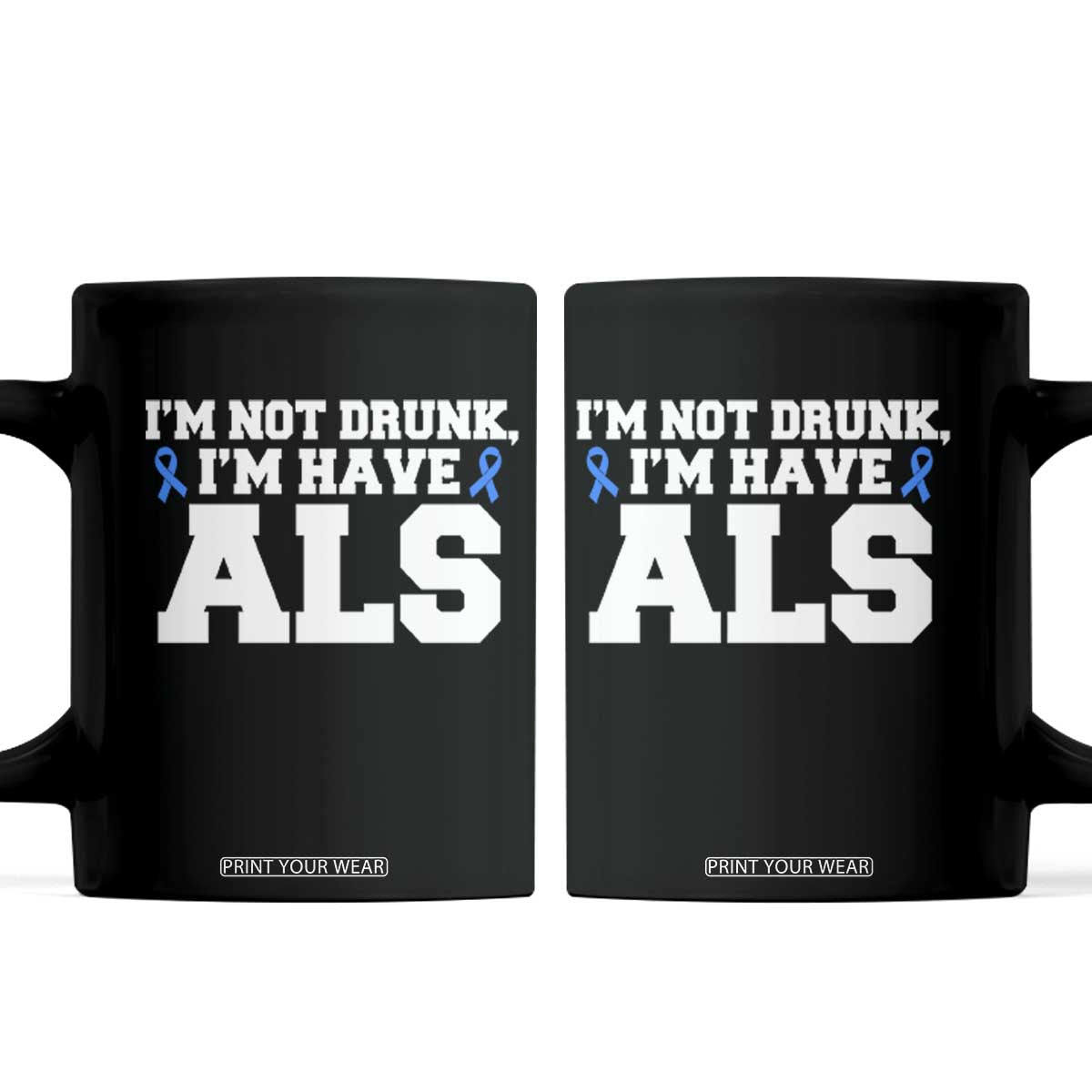 ALS Awareness Coffee Mug Im Not Drunk I Have ALS TS10 Black Print Your Wear