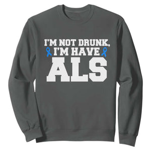 ALS Awareness Sweatshirt Im Not Drunk I Have ALS TS10 Dark Heather Print Your Wear
