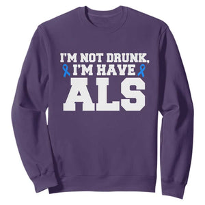 ALS Awareness Sweatshirt Im Not Drunk I Have ALS TS10 Purple Print Your Wear