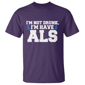 ALS Awareness T Shirt Im Not Drunk I Have ALS TS10 Purple Print Your Wear