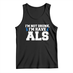 ALS Awareness Tank Top Im Not Drunk I Have ALS TS10 Black Print Your Wear