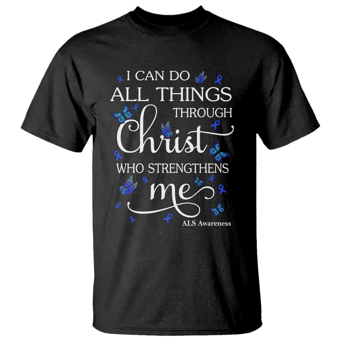 ALS Awareness T Shirt I Can Do All Things Through Christ Butterfly Bible Verse Motivational TS10 Black Print Your Wear